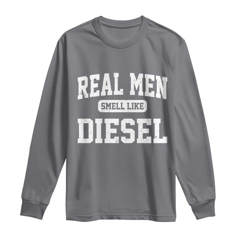 Funny Truck Mechanic Long Sleeve Shirt Real Men Smell Like Diesel