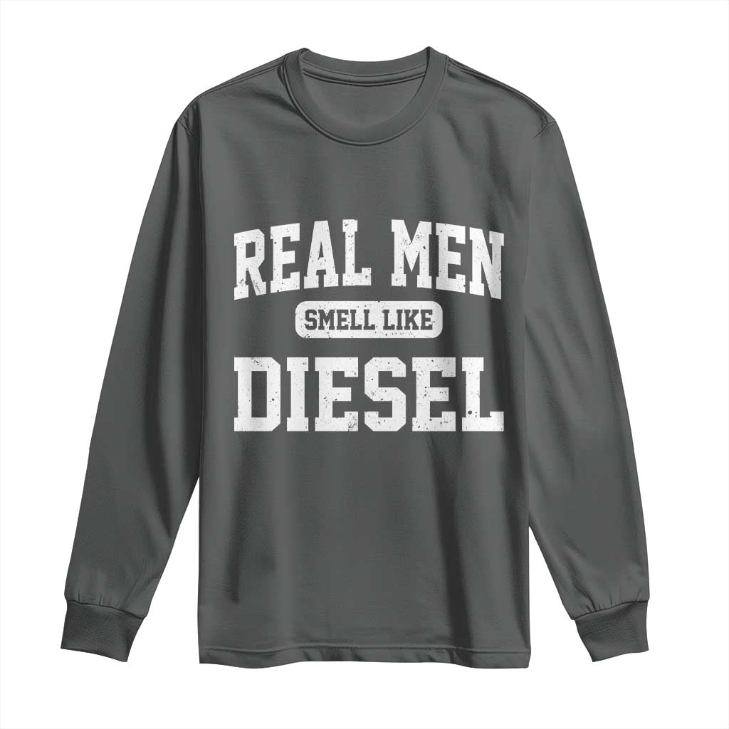 Funny Truck Mechanic Long Sleeve Shirt Real Men Smell Like Diesel