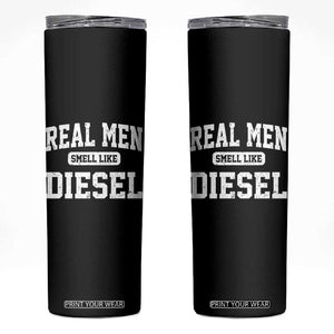 Funny Truck Mechanic Skinny Tumbler Real Men Smell Like Diesel