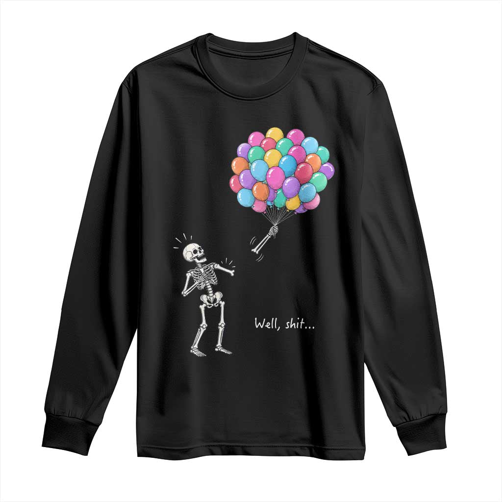 Well Shit Skeleton Detached Arm Long Sleeve Shirt Gothic Halloween Flying Balloons Graphic
