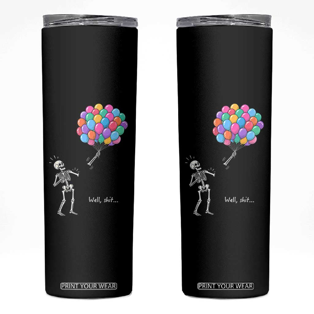 Well Shit Skeleton Detached Arm Skinny Tumbler Gothic Halloween Flying Balloons Graphic