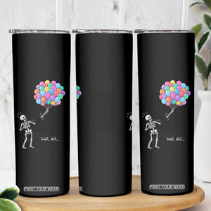 Well Shit Skeleton Detached Arm Skinny Tumbler Gothic Halloween Flying Balloons Graphic