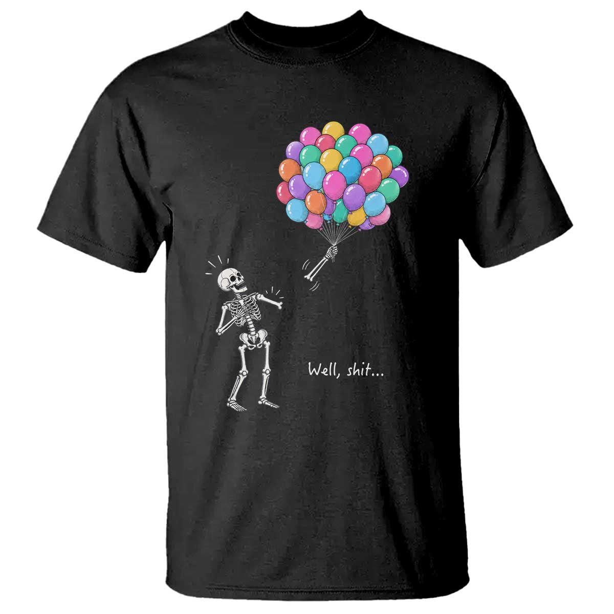 Well Shit Skeleton Detached Arm T Shirt Gothic Halloween Flying Balloons Graphic