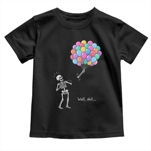 Well Shit Skeleton Detached Arm Toddler T Shirt Gothic Halloween Flying Balloons Graphic