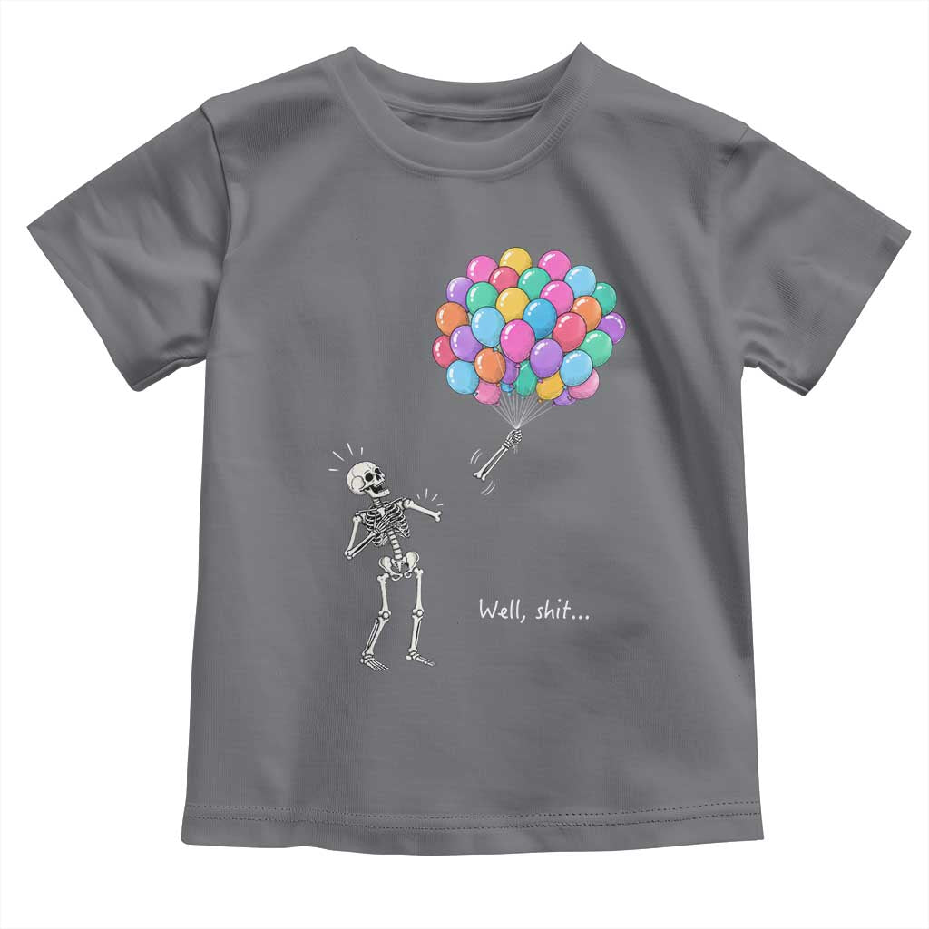 Well Shit Skeleton Detached Arm Toddler T Shirt Gothic Halloween Flying Balloons Graphic