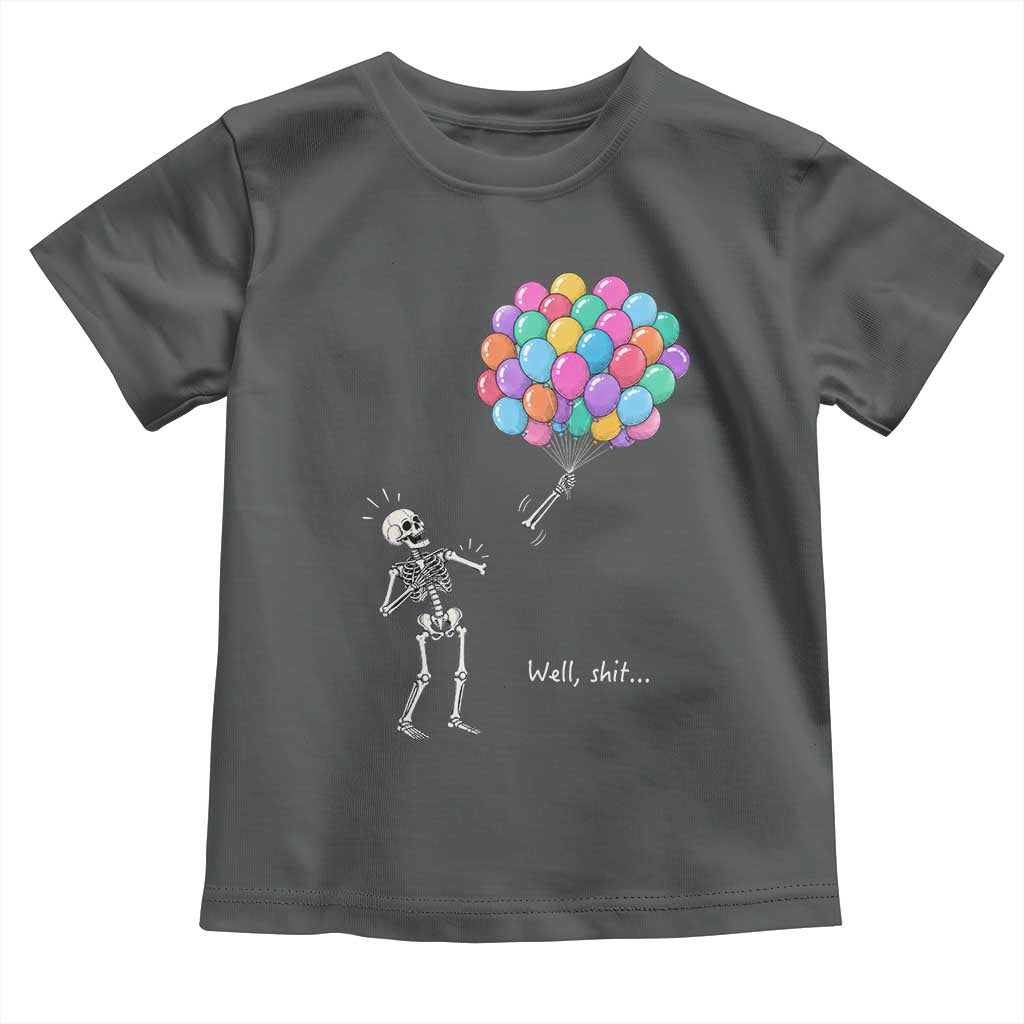 Well Shit Skeleton Detached Arm Toddler T Shirt Gothic Halloween Flying Balloons Graphic