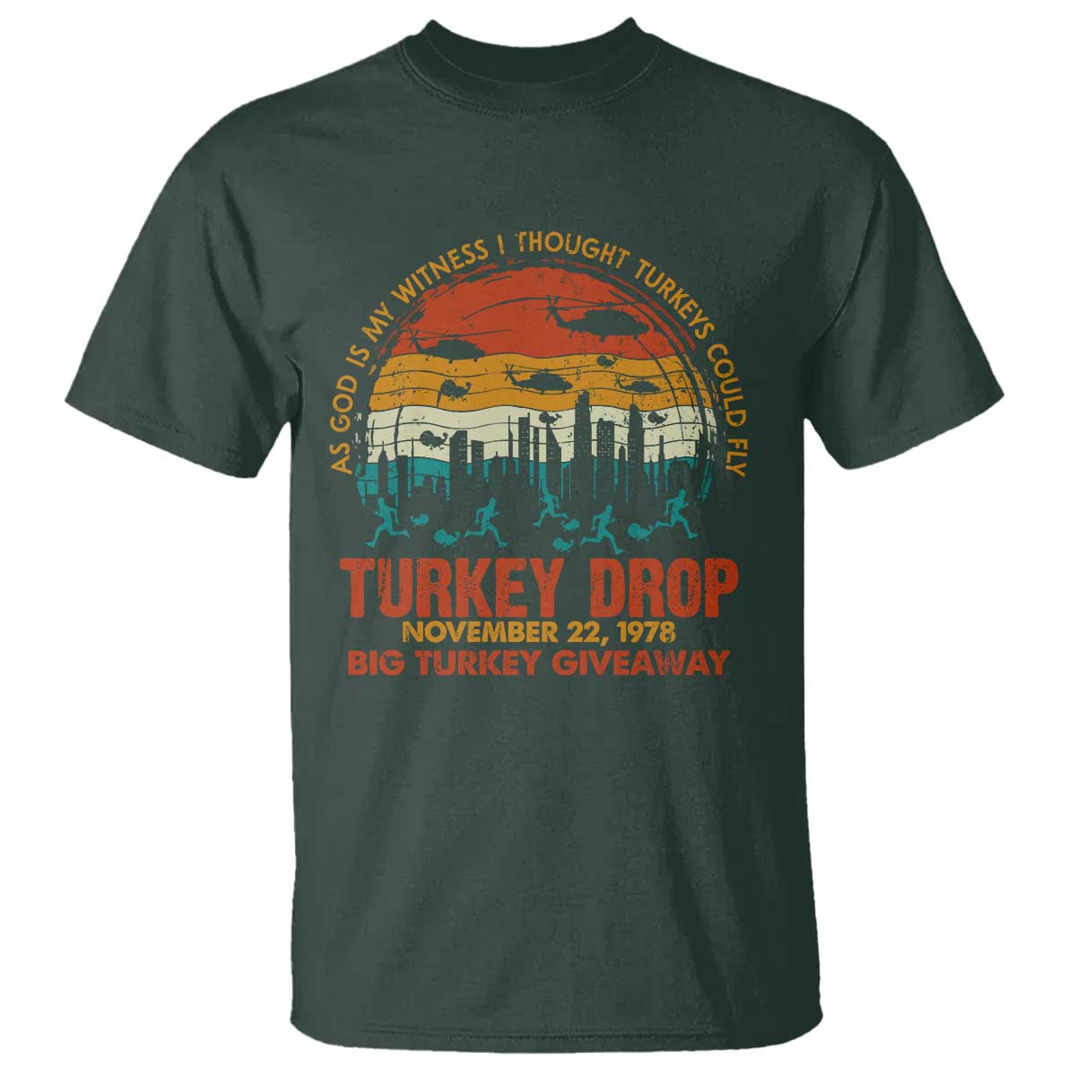 WKRP Turkey Drop T Shirt Funny Thanksgiving Day First Annual WKRP TS10 Dark Forest Green Print Your Wear