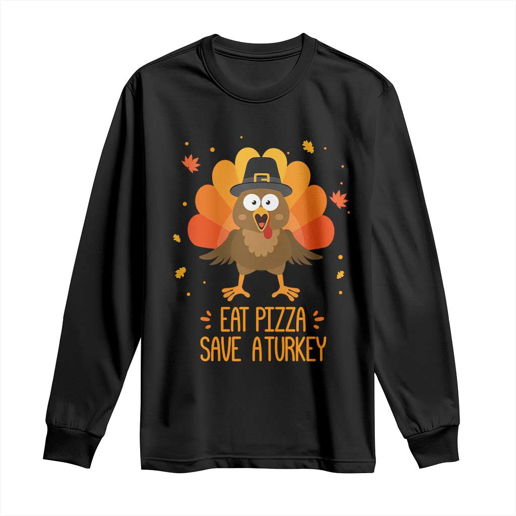 Save A Turkey Eat Pizza Long Sleeve Shirt Funny Thanksgiving TS10 Black Print Your Wear