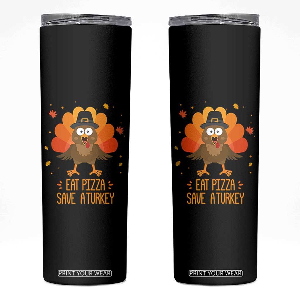 Save A Turkey Eat Pizza Skinny Tumbler Funny Thanksgiving TS10 Black Print Your Wear