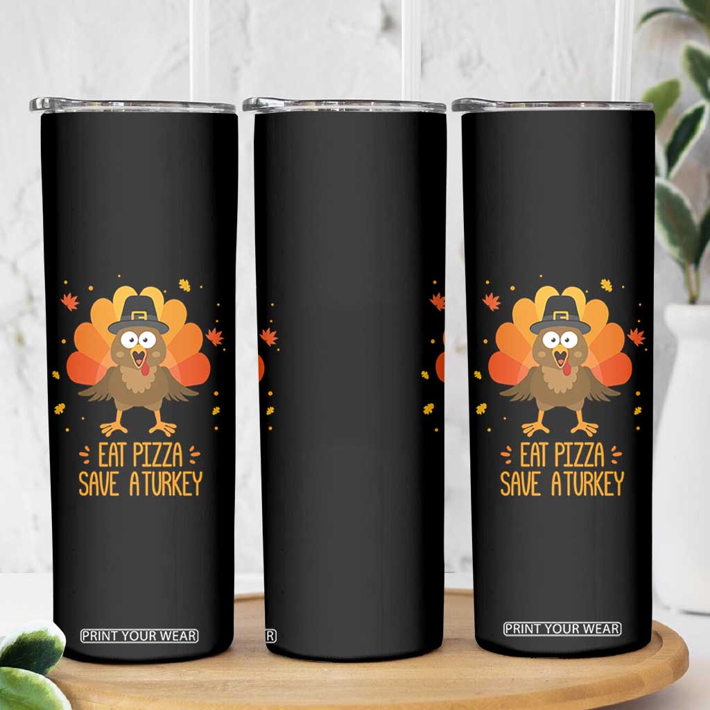 Save A Turkey Eat Pizza Skinny Tumbler Funny Thanksgiving TS10 Print Your Wear