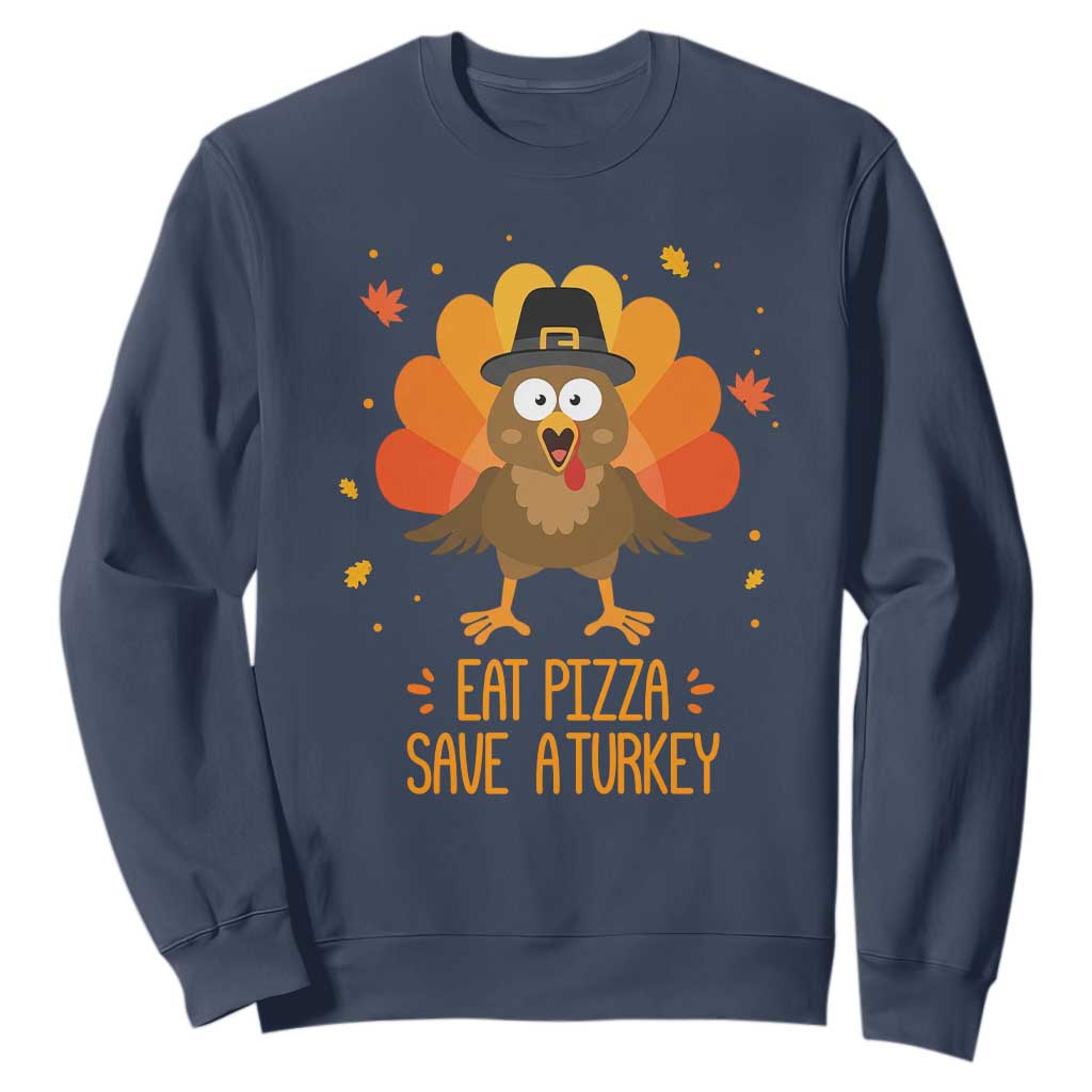 Save A Turkey Eat Pizza Sweatshirt Funny Thanksgiving TS10 Navy Print Your Wear