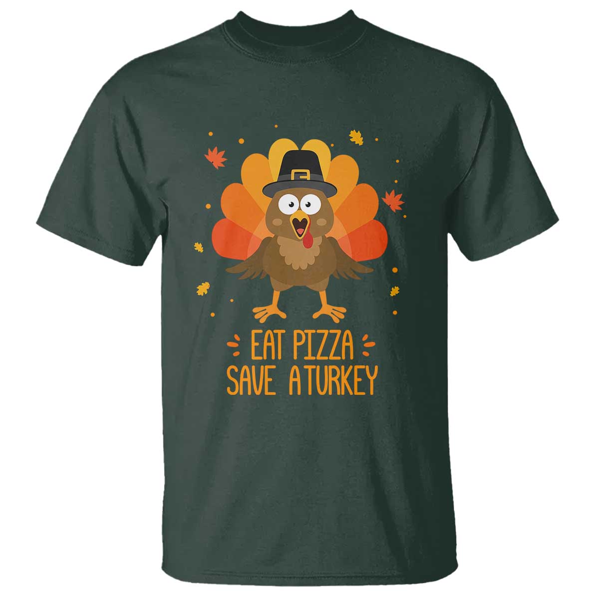 Save A Turkey Eat Pizza T Shirt Funny Thanksgiving TS10 Dark Forest Green Print Your Wear