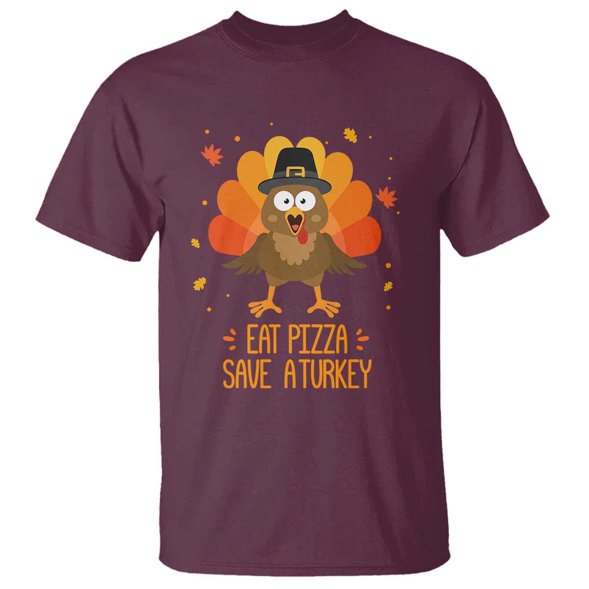 Save A Turkey Eat Pizza T Shirt Funny Thanksgiving TS10 Maroon Print Your Wear