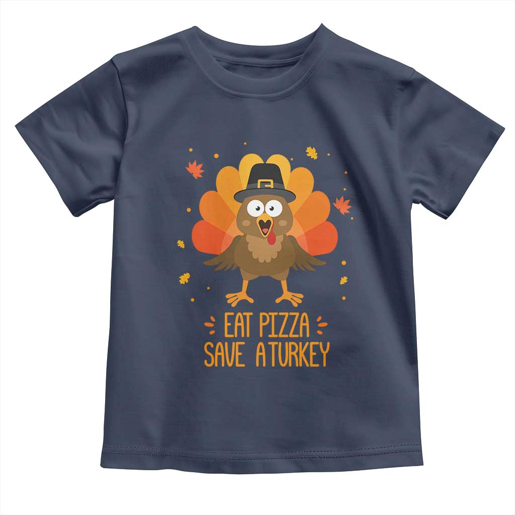 Save A Turkey Eat Pizza Toddler T Shirt Funny Thanksgiving TS10 Navy Print Your Wear