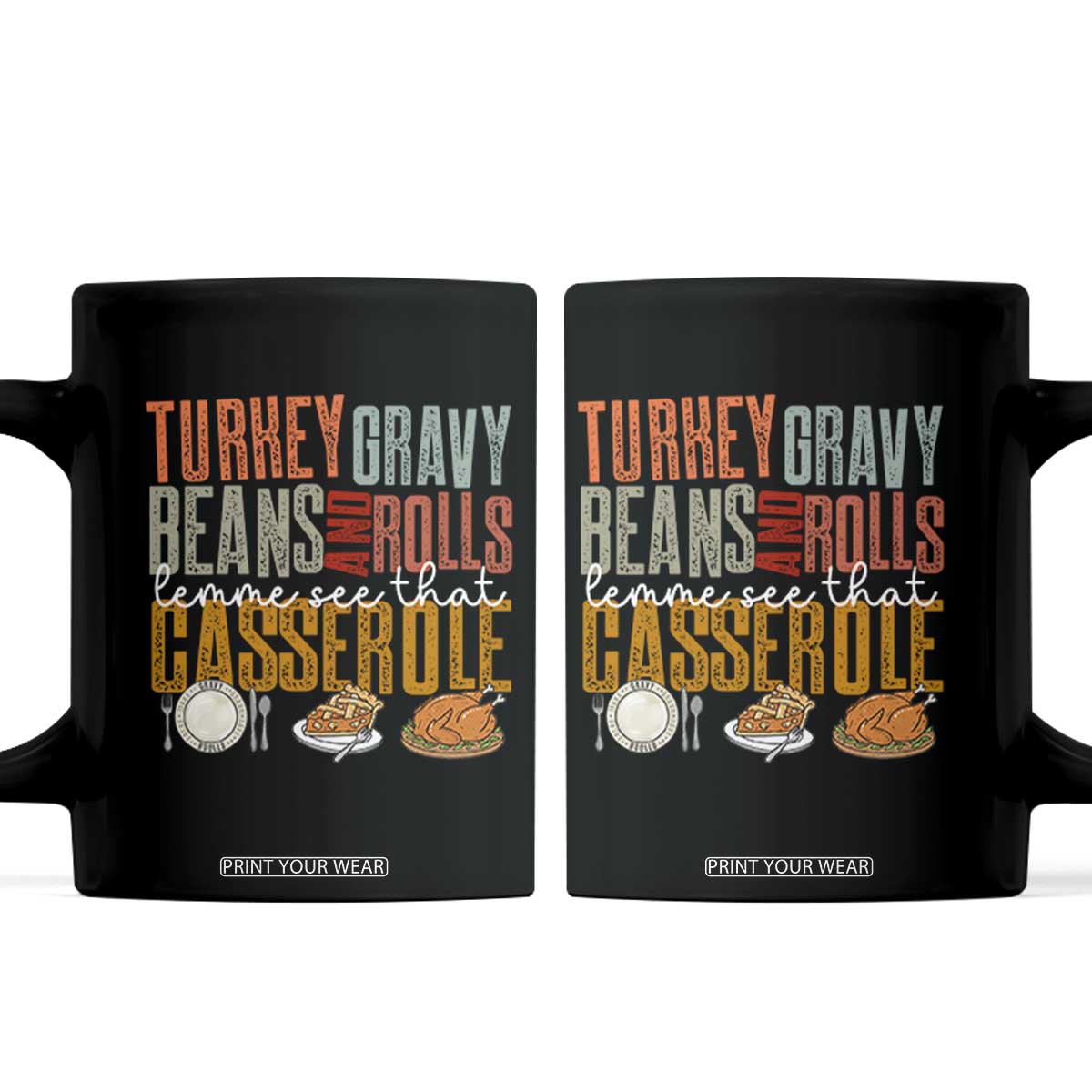 Funny Thanksgiving Coffee Mug Turkey Gravy Beans And Rolls Let Me See That Casserole TS10 Black Print Your Wear