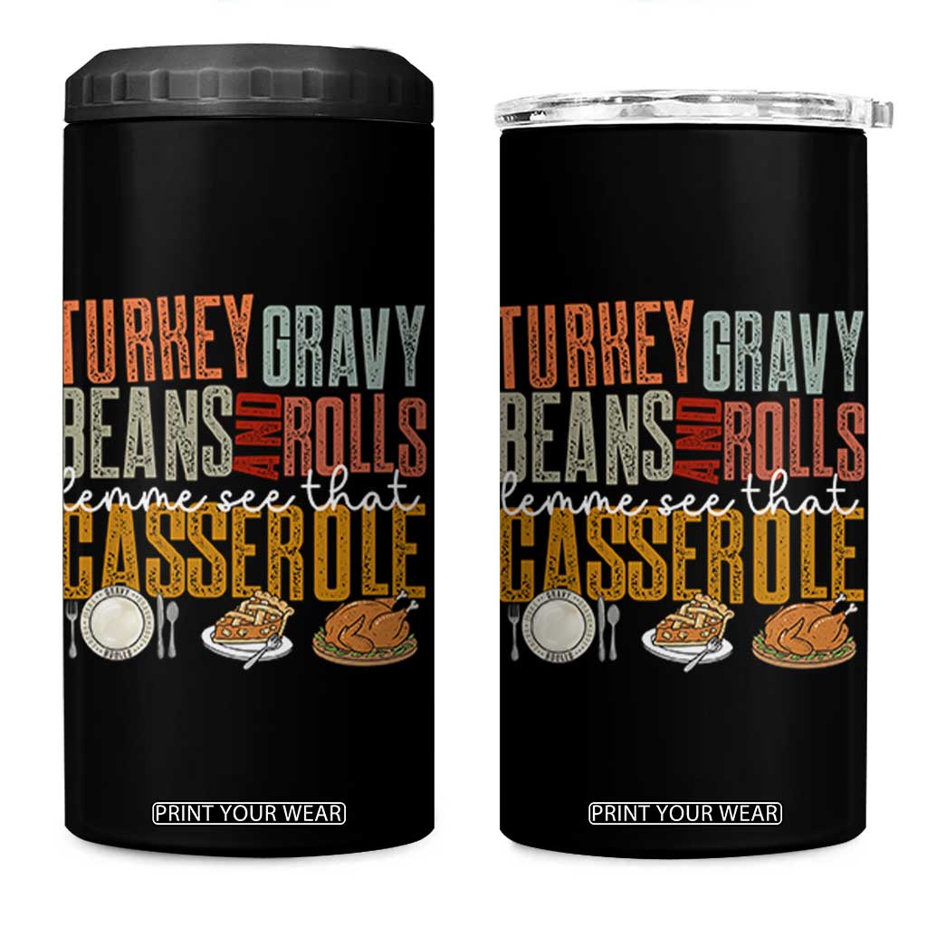 Funny Thanksgiving 4 in 1 Can Cooler Tumbler Turkey Gravy Beans And Rolls Let Me See That Casserole TS10 One Size: 16 oz Black Print Your Wear