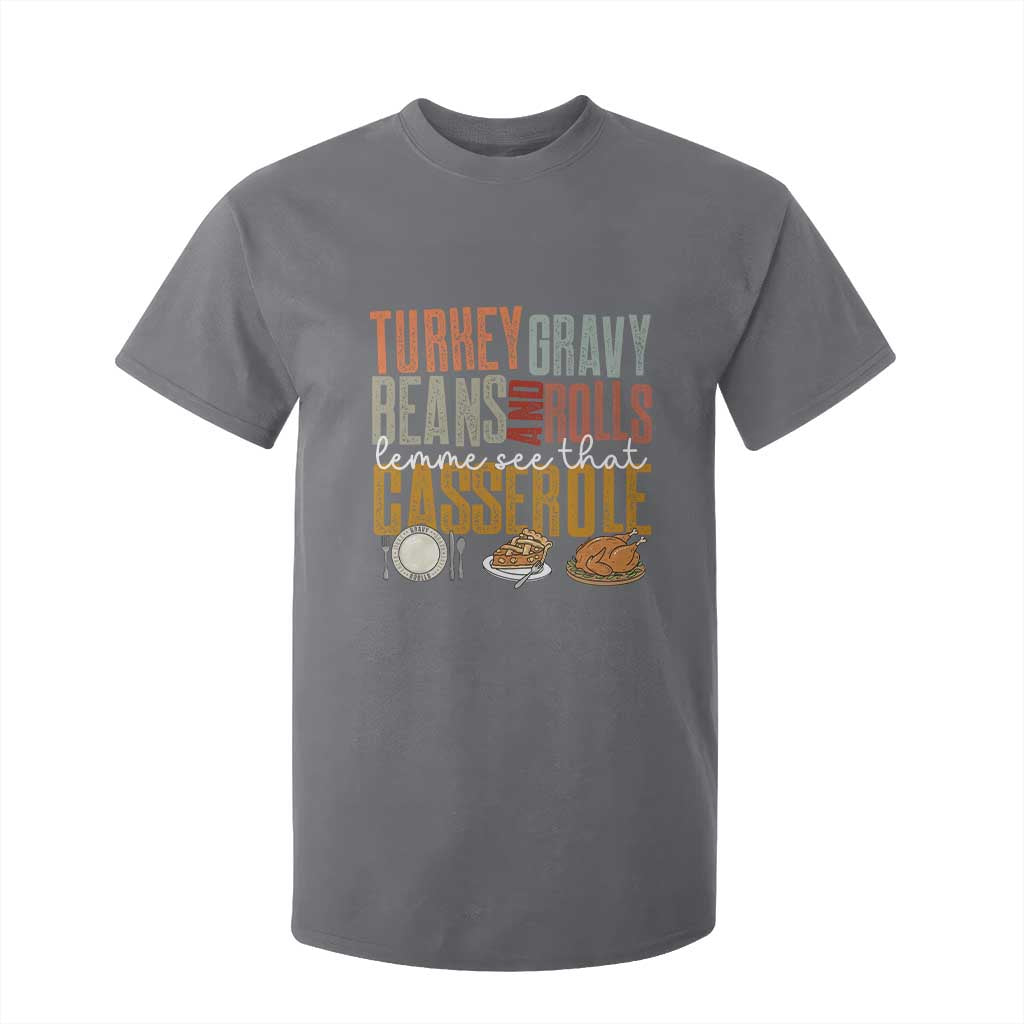Funny Thanksgiving T Shirt For Kid Turkey Gravy Beans And Rolls Let Me See That Casserole TS10 Charcoal Print Your Wear