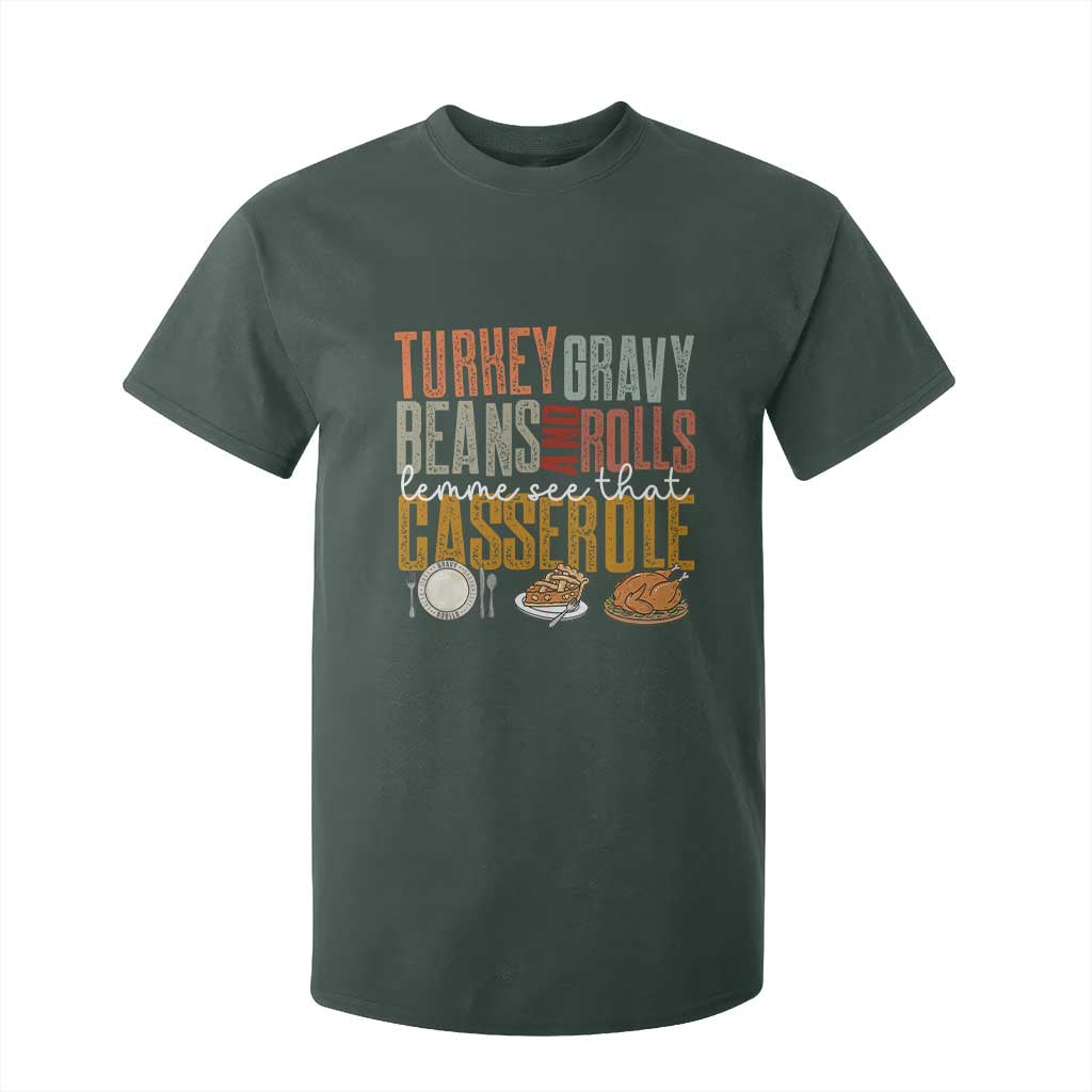 Funny Thanksgiving T Shirt For Kid Turkey Gravy Beans And Rolls Let Me See That Casserole TS10 Dark Forest Green Print Your Wear