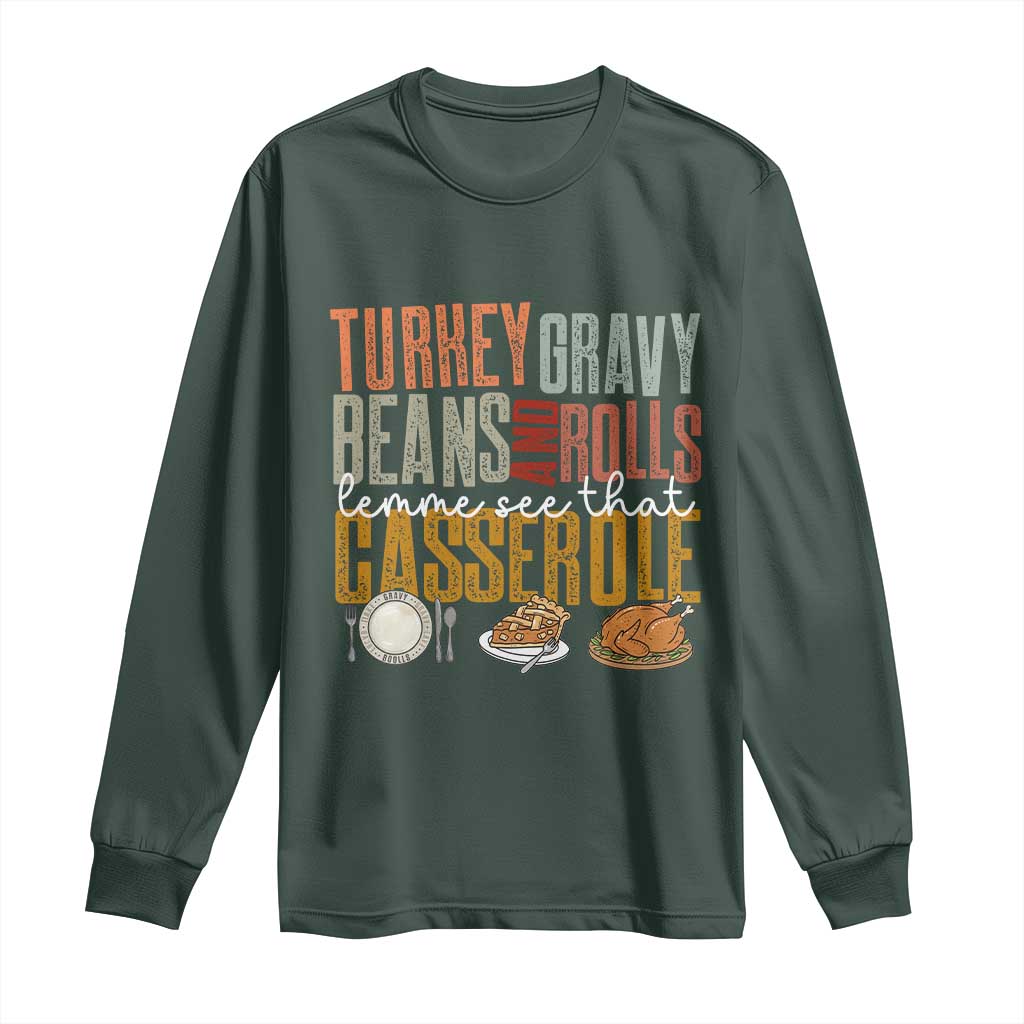 Funny Thanksgiving Long Sleeve Shirt Turkey Gravy Beans And Rolls Let Me See That Casserole TS10 Dark Forest Green Print Your Wear