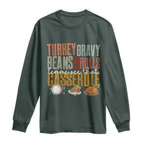 Funny Thanksgiving Long Sleeve Shirt Turkey Gravy Beans And Rolls Let Me See That Casserole TS10 Dark Forest Green Print Your Wear