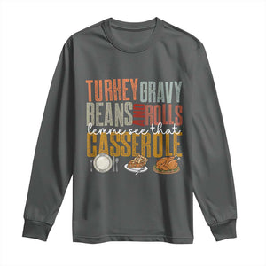 Funny Thanksgiving Long Sleeve Shirt Turkey Gravy Beans And Rolls Let Me See That Casserole TS10 Dark Heather Print Your Wear