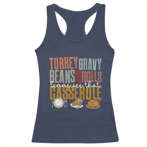 Funny Thanksgiving Racerback Tank Top Turkey Gravy Beans And Rolls Let Me See That Casserole TS10 Navy Print Your Wear