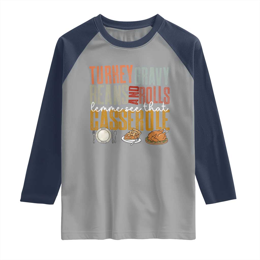 Funny Thanksgiving Raglan Shirt Turkey Gravy Beans And Rolls Let Me See That Casserole TS10 Sport Gray Navy Print Your Wear