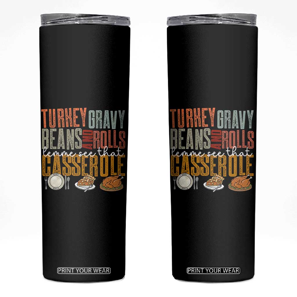 Funny Thanksgiving Skinny Tumbler Turkey Gravy Beans And Rolls Let Me See That Casserole TS10 Black Print Your Wear