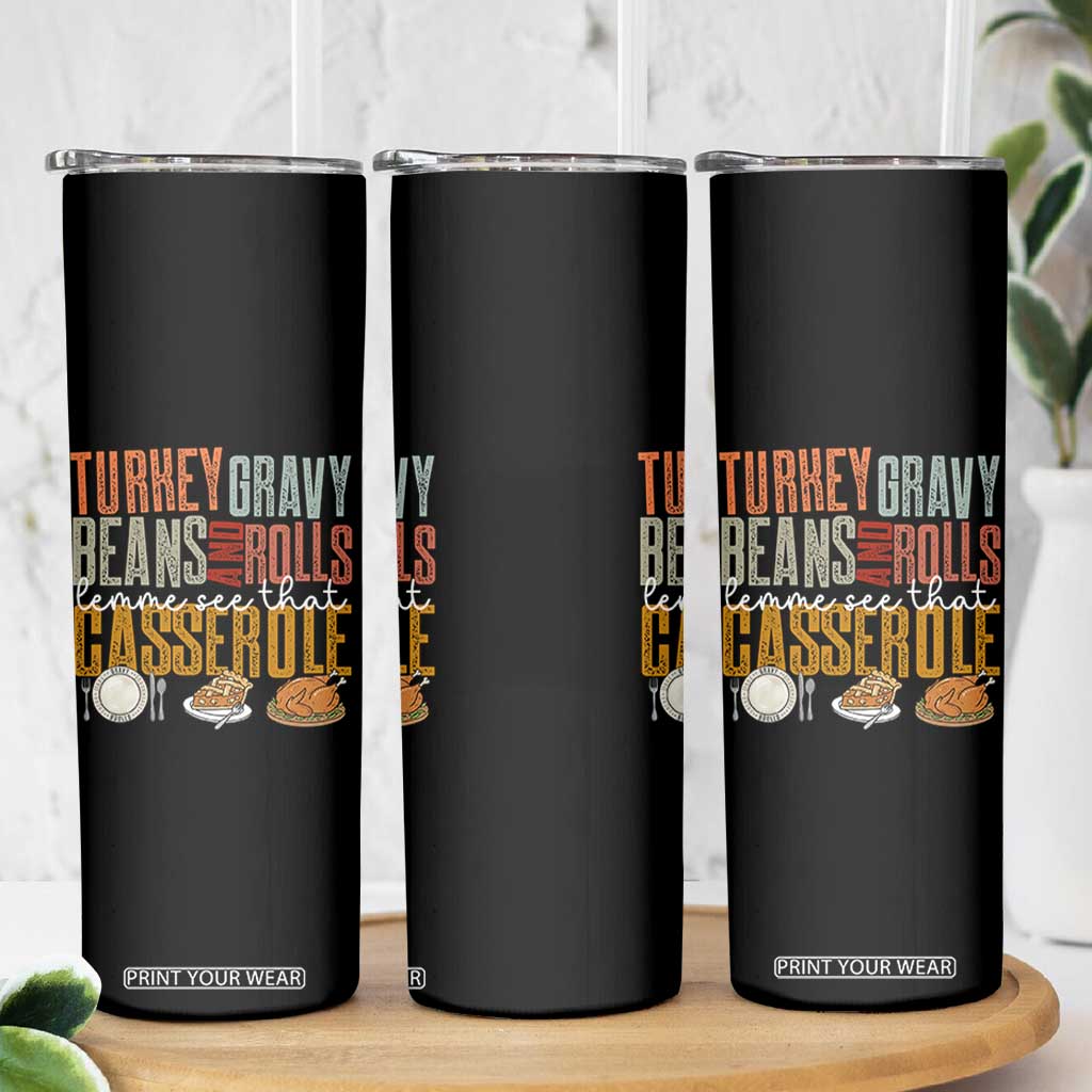 Funny Thanksgiving Skinny Tumbler Turkey Gravy Beans And Rolls Let Me See That Casserole TS10 Print Your Wear