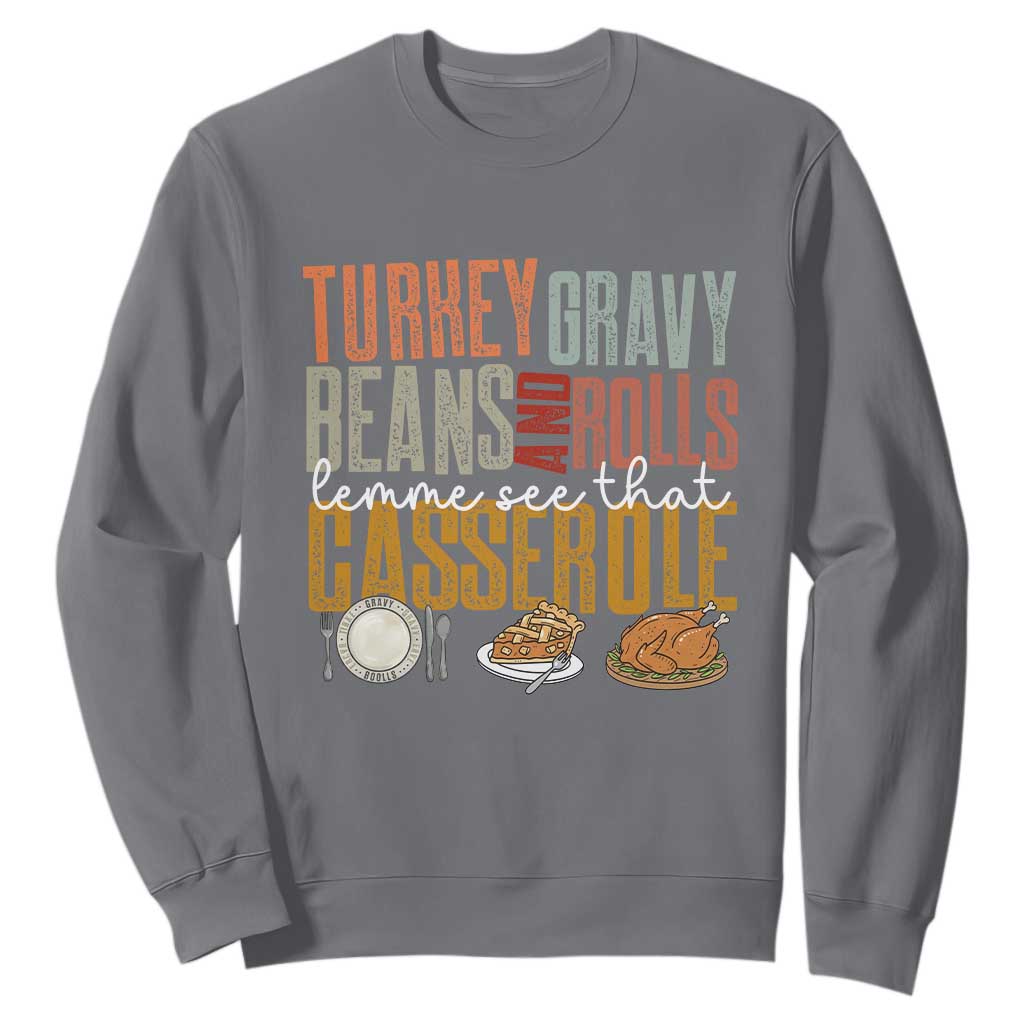 Funny Thanksgiving Sweatshirt Turkey Gravy Beans And Rolls Let Me See That Casserole TS10 Charcoal Print Your Wear
