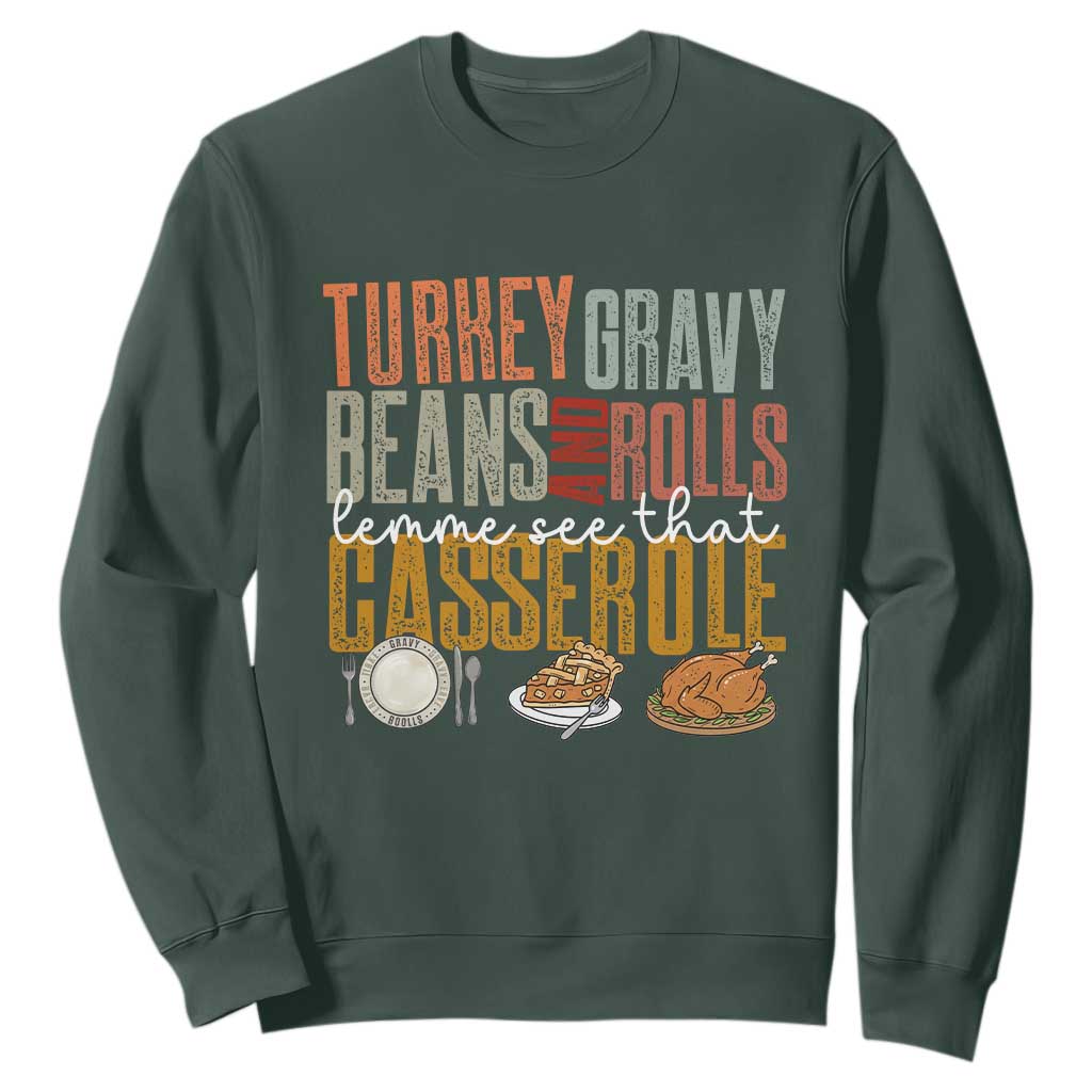 Funny Thanksgiving Sweatshirt Turkey Gravy Beans And Rolls Let Me See That Casserole TS10 Dark Forest Green Print Your Wear