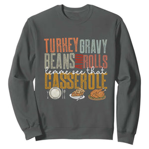 Funny Thanksgiving Sweatshirt Turkey Gravy Beans And Rolls Let Me See That Casserole TS10 Dark Heather Print Your Wear
