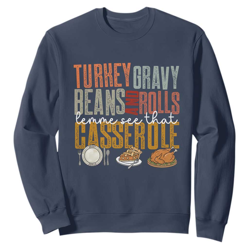 Funny Thanksgiving Sweatshirt Turkey Gravy Beans And Rolls Let Me See That Casserole TS10 Navy Print Your Wear