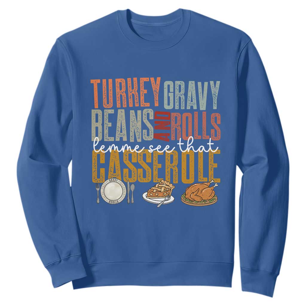 Funny Thanksgiving Sweatshirt Turkey Gravy Beans And Rolls Let Me See That Casserole TS10 Royal Blue Print Your Wear