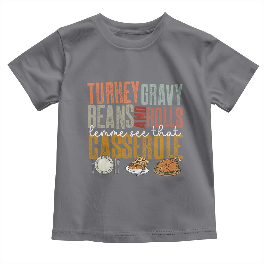 Funny Thanksgiving Toddler T Shirt Turkey Gravy Beans And Rolls Let Me See That Casserole TS10 Charcoal Print Your Wear