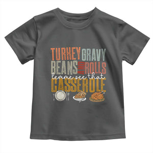 Funny Thanksgiving Toddler T Shirt Turkey Gravy Beans And Rolls Let Me See That Casserole TS10 Dark Heather Print Your Wear