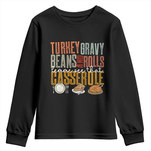 Funny Thanksgiving Youth Sweatshirt Turkey Gravy Beans And Rolls Let Me See That Casserole TS10 Black Print Your Wear