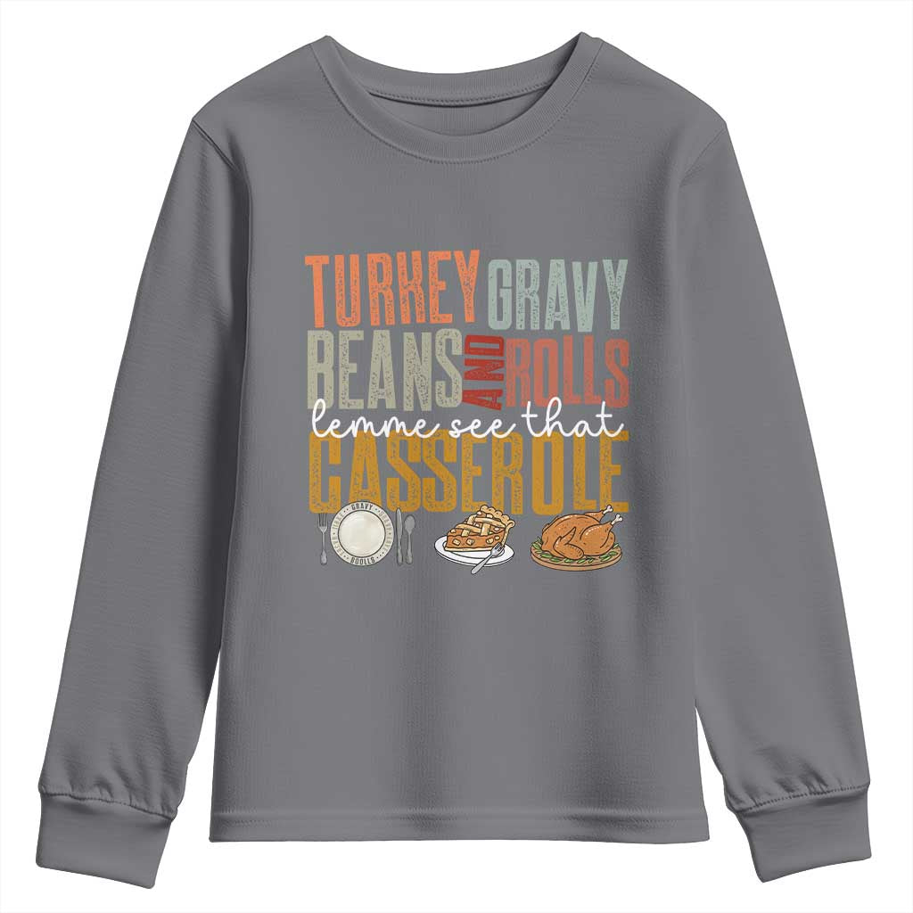 Funny Thanksgiving Youth Sweatshirt Turkey Gravy Beans And Rolls Let Me See That Casserole TS10 Charcoal Print Your Wear