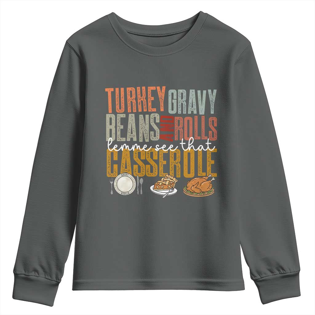 Funny Thanksgiving Youth Sweatshirt Turkey Gravy Beans And Rolls Let Me See That Casserole TS10 Dark Heather Print Your Wear