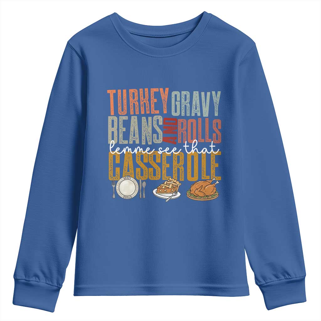 Funny Thanksgiving Youth Sweatshirt Turkey Gravy Beans And Rolls Let Me See That Casserole TS10 Royal Blue Print Your Wear