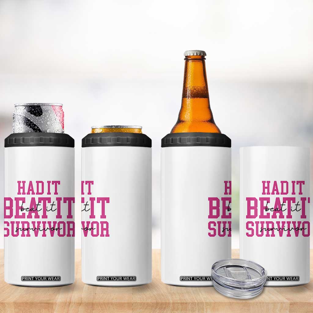 Breast Cancer Support 4 in 1 Can Cooler Tumbler Had it Beat it Survivor Gift TS10 Print Your Wear