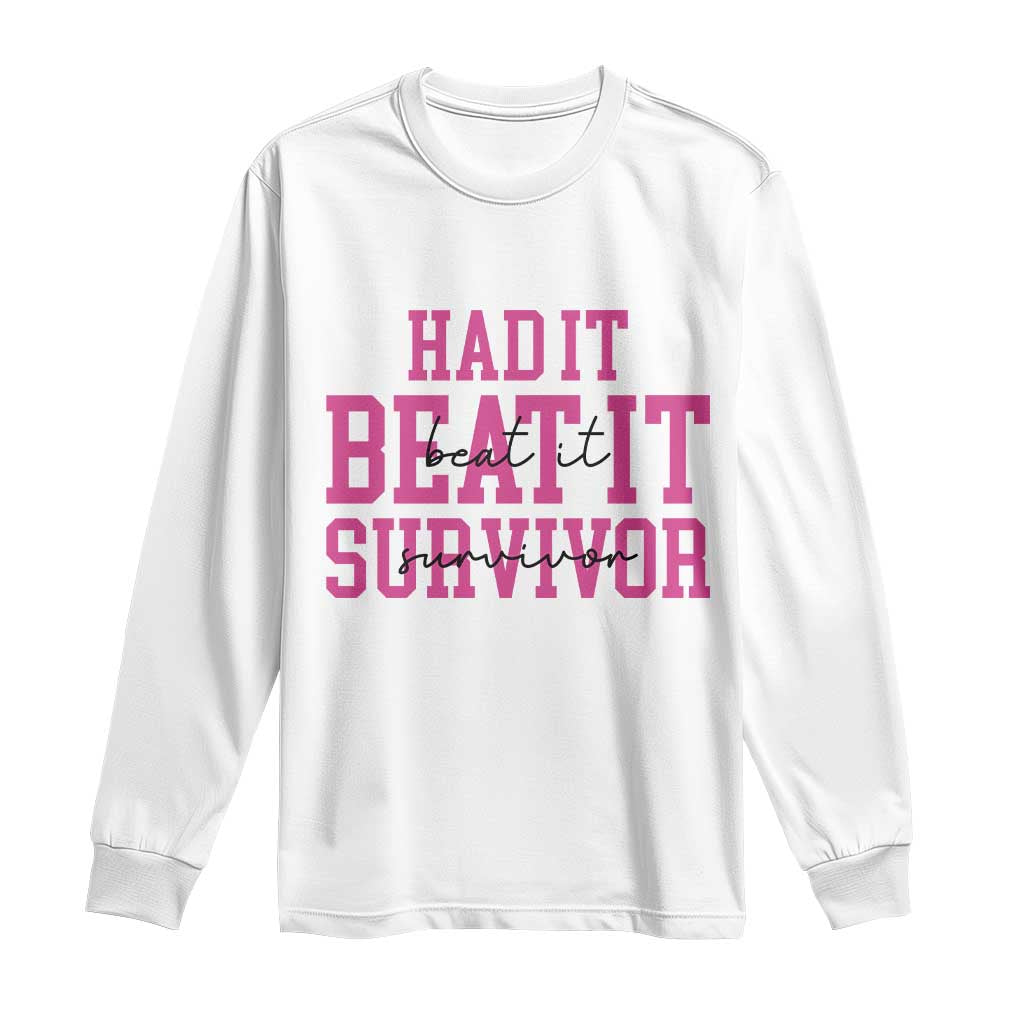 Breast Cancer Support Long Sleeve Shirt Had it Beat it Survivor Gift TS10 White Print Your Wear