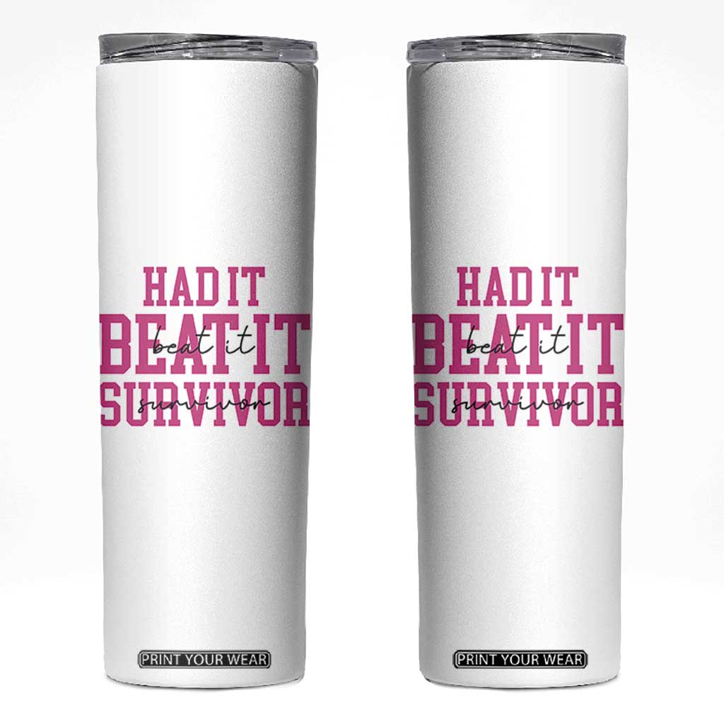 Breast Cancer Support Skinny Tumbler Had it Beat it Survivor Gift TS10 White Print Your Wear