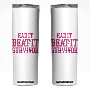 Breast Cancer Support Skinny Tumbler Had it Beat it Survivor Gift TS10 White Print Your Wear