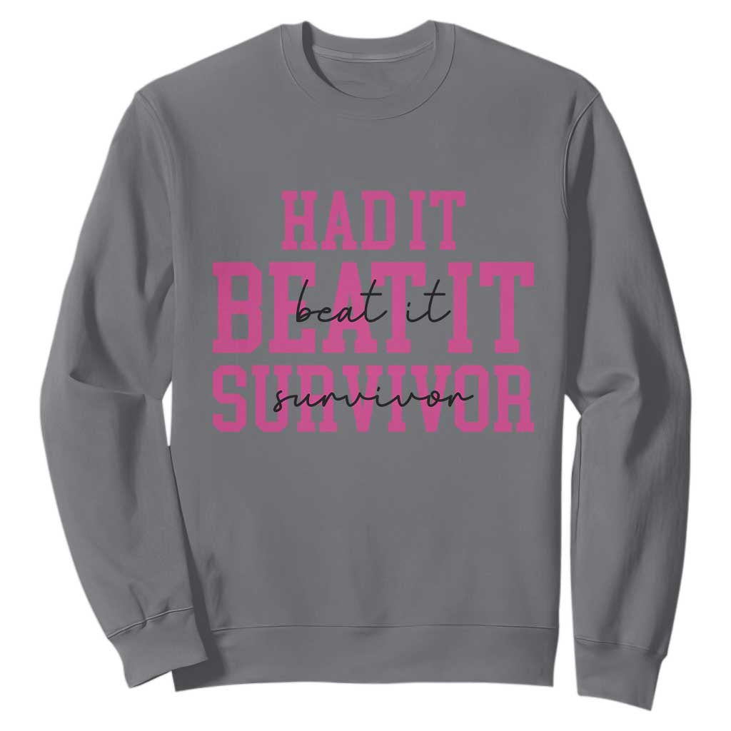 Breast Cancer Support Sweatshirt Had it Beat it Survivor Gift TS10 Charcoal Print Your Wear