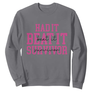 Breast Cancer Support Sweatshirt Had it Beat it Survivor Gift TS10 Charcoal Print Your Wear