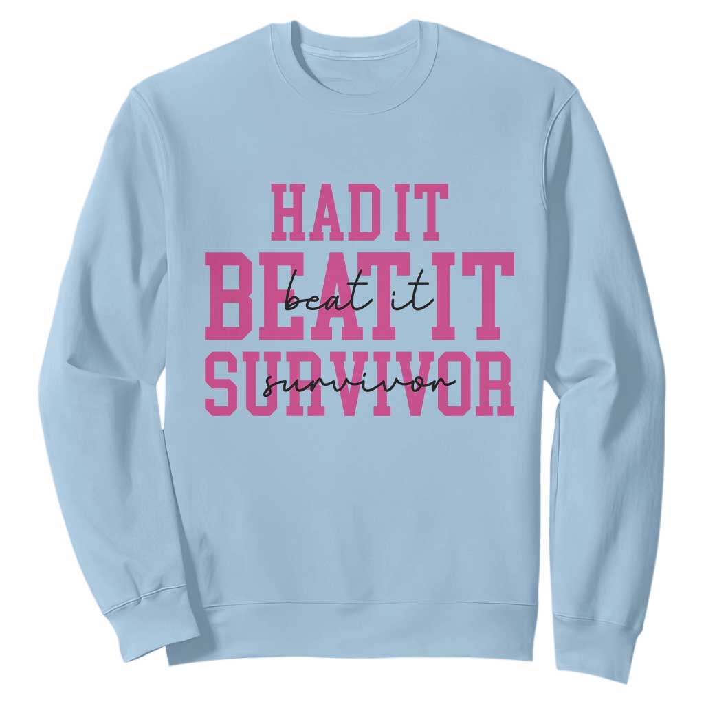 Breast Cancer Support Sweatshirt Had it Beat it Survivor Gift TS10 Light Blue Print Your Wear