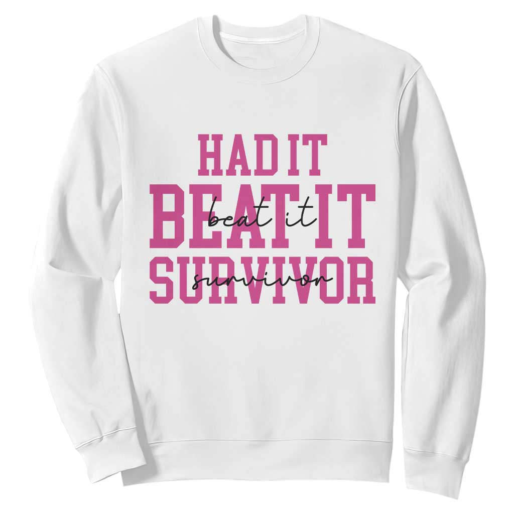 Breast Cancer Support Sweatshirt Had it Beat it Survivor Gift TS10 White Print Your Wear