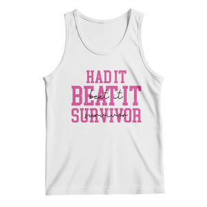 Breast Cancer Support Tank Top Had it Beat it Survivor Gift TS10 White Print Your Wear