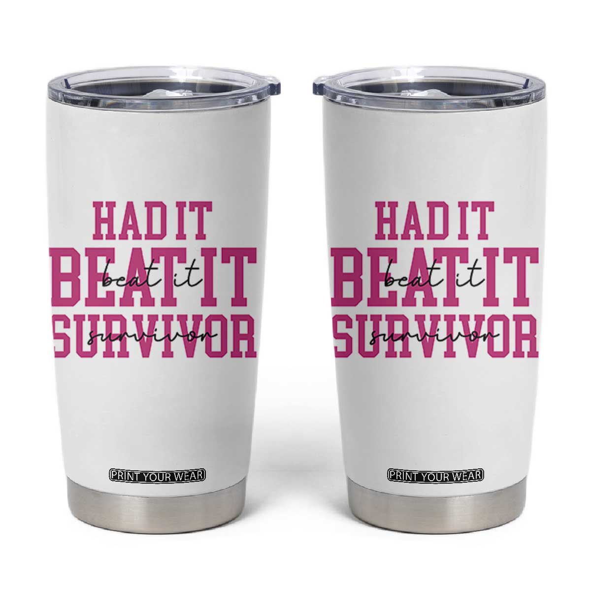 Breast Cancer Support Tumbler Cup Had it Beat it Survivor Gift TS10 White Print Your Wear